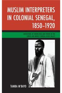 Muslim Interpreters in Colonial Senegal, 1850-1920