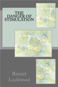 Danger of Stimulation