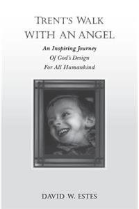 Trent's Walk with an Angel