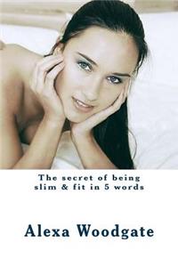 secret of being slim & fit in 5 words