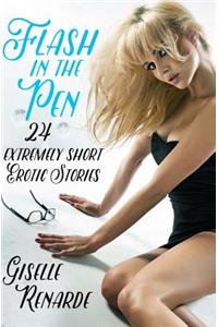 Flash in the Pen: 24 Extremely Short Erotic Stories