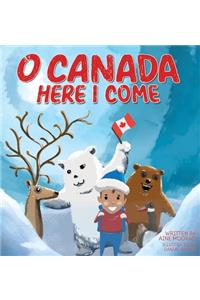 O Canada, Here I Come !