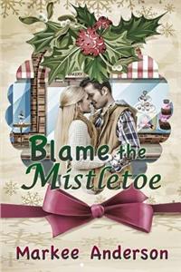 Blame the Mistletoe