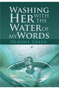 Washing Her with the Water of My Words