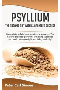 Psyllium - The Organic Diet with Guaranteed Success