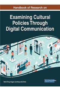 Handbook of Research on Examining Cultural Policies Through Digital Communication