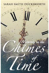 Moments in the Chimes of Time