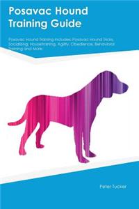 Posavac Hound Training Guide Posavac Hound Training Includes