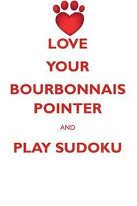 Love Your Bourbonnais Pointer and Play Sudoku Bourbonnais Pointer Sudoku Level 1 of 15