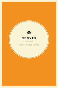 Wildsam Field Guides: Denver