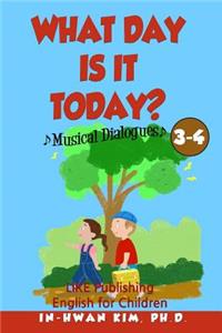 What day is it today? Musical Dialogues