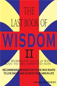 The Last Book of Wisdom II: The Words of an Old Wise Man to His Adopted Son