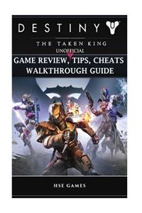 Destiny the Taken King Unofficial Game Review, Tips, Cheats Walkthrough Guide