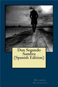 Don Segundo Sombra (Spanish Edition)