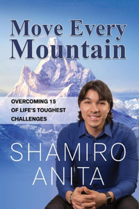 Move Every Mountain: Overcoming 15 of Life's Toughest Challenges Volume 1