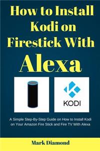 How to Install kodi on Firestick with Alexa