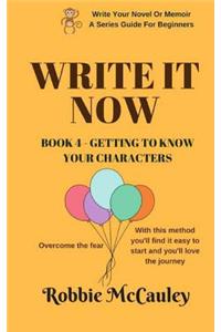 Write it Now. Book 4 - Getting to Know Your Characters