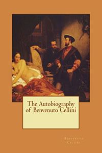 Autobiography of Benvenuto Cellini