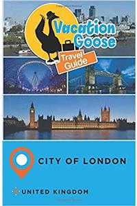 Vacation Goose Travel Guide City of London United Kingdom