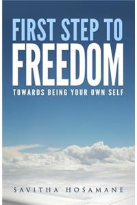 First Step To Freedom