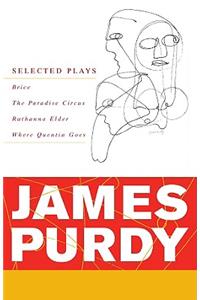 James Purdy: Selected Plays