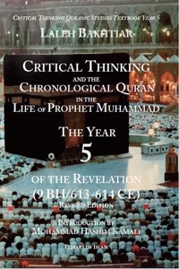 Critical Thinking and the Chronological Quran Book 5 in the Life of Prophet Muhammad