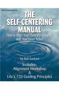 Self-Centering Manual: How to Align Your Outward Behavior with Your Inner Belief