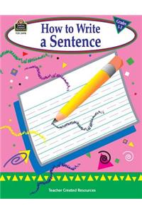 How to Write a Sentence, Grades 1-3