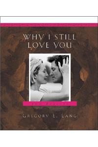 Why I Still Love You