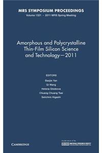 Amorphous and Polycrystalline Thin-Film Silicon Science and Technology -- 2011: Volume 1321