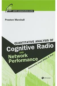 Quantitative Analysis of Cognitive Radio and Network Performance (Mobile Communications)