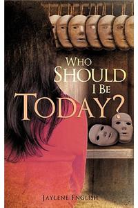 Who Should I Be Today?