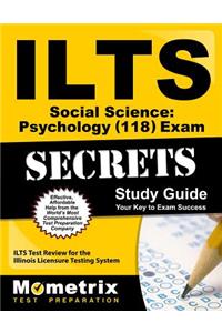 Ilts Social Science: Psychology (118) Exam Secrets Study Guide