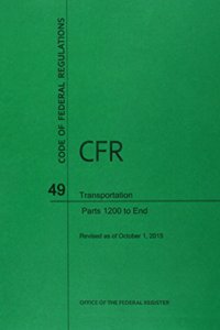 Code of Federal Regulations Title 49, Transportation, Parts 1200-End, 2015