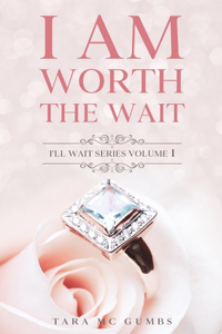 I AM Worth The Wait