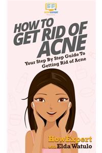 How To Get Rid of Acne