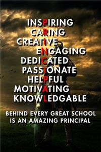 Inspiring Caring Creative Engaing Dedicated Passionate Helpful Motivating Knowledgable Behind Every Great School Is An Amazing Principal