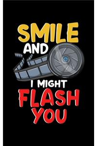 Smile And I Might Flash You