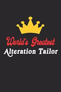 World's Greatest Alteration Tailor Notebook - Funny Alteration Tailor Journal Gift