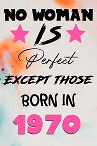 No Woman Is Perfect Except Those Born In 1970