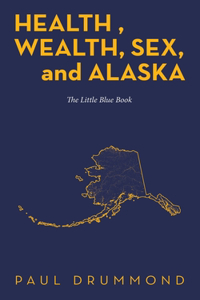 Health, Wealth, Sex, and Alaska