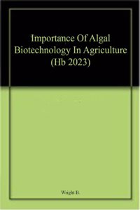 Importance Of Algal Biotechnology In Agriculture (Hb 2023)