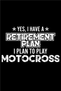 Yes, I Have A Retirement Plan I Plan To Play Motocross