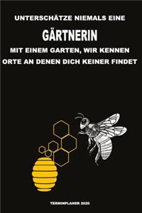 Unterschätze niemals eine Gärtnerin mit einem Garten, wir kennen Orte an denen dich keiner findet - Terminplaner 2020