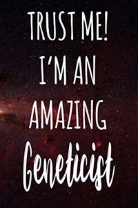 Trust Me! I'm An Amazing Geneticist