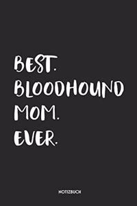 Best Bloodhound Mom Ever Notizbuch