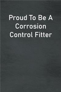 Proud To Be A Corrosion Control Fitter