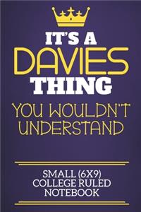It's A Davies Thing You Wouldn't Understand Small (6x9) College Ruled Notebook