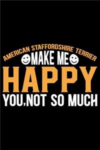 American Staffordshire Terrier Make Me Happy You, Not So Much