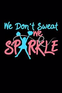 We Don't Sweat We Sparkle